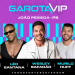 Começa venda de ingressos para o Garota Vip Jpa